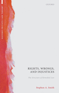 Rights, Wrongs, and Injustices: The Structure of Remedial Law