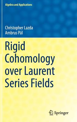 Rigid Cohomology Over Laurent Series Fields - Lazda, Christopher, and Pl, Ambrus