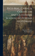 Rigs-Mal, Carmen Gothicum Antiquissimam Scaniae Historiam Illustrans