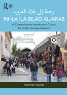 Rihla ila Bilad al-'Arab: A Comprehensive Introductory Course for Arabic Heritage Speakers