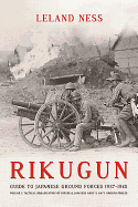 Rikugun: Guide to Japanese Ground Forces 1937-1945: Volume 1: Tactical Organization of Imperial Japanese Army & Navy Ground Forces