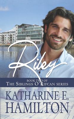 Riley: Book Two of the Siblings O'Rifcan Series - Hamilton, Katharine E