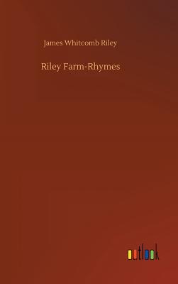 Riley Farm-Rhymes - Riley, James Whitcomb