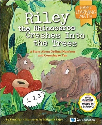 Riley the Rhinoceros Crashes Into the Trees: A Story about Ordinal Numbers and Counting to Ten - Sor, Fynn, and Zajac, Malgosia