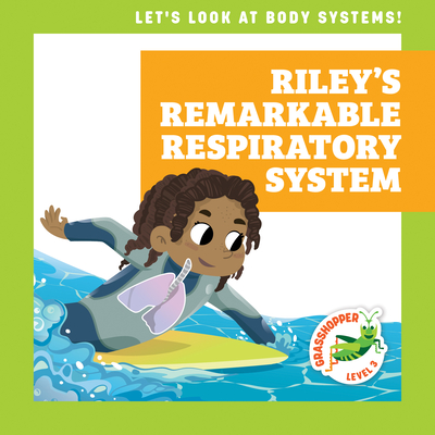 Riley's Remarkable Respiratory System - Schuh, Mari C