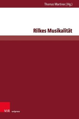 Rilkes Musikalitat - Martinec, Thomas (Contributions by), and Gorner, Rudiger (Contributions by), and Eidt, Ivan (Contributions by)