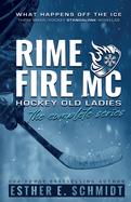 Rime Fire MC: Hockey Old Ladies (The Complete Series)