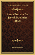 Rimes Brutales Par Joseph Boulmier (1864)