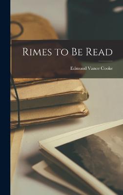 Rimes to be Read - Cooke, Edmund Vance