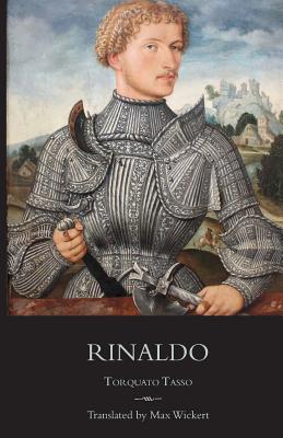 Rinaldo: A New English Verse Translation with Facing Italian Text, Critical Introduction and Notes - Tasso, Torquato, and Wickert, Max (Translated by)