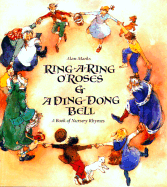 Ring-A-Ring O' Roses & a Ding, Dong, Bell: A Book of Nursery Rhymes - Marks, Alan (Editor)