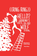 ((Ring Ring)) Hello? Grandms'a House. Big Bad Wolf Speaking.: A Christmas Anthology #1