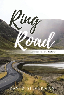 Ring Road: A Journey Around Iceland - Silverman, David