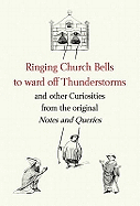 Ringing Church Bells to Ward Off Thunderstorms and Other Curiosities from the Original "Notes and Queries"
