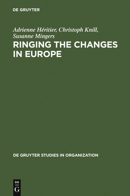 Ringing the Changes in Europe: Regulatory Competition and the Transformation of the State. Britain, France, Germany - Hritier, Adrienne, and Knill, Christoph, and Mingers, Susanne