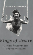 Rings of Desire: Circus History and Representation - Stoddart, Helen