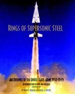 Rings of Supersonic Steel: Air Defenses of the United States Army 1950-1974-an Introductory History and Site Guide - Morgan, Mark L.; Berhow, Mark A.