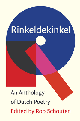 Rinkeldekinkel: An Anthology of Dutch Poetry - Schouten, Rob (Editor)