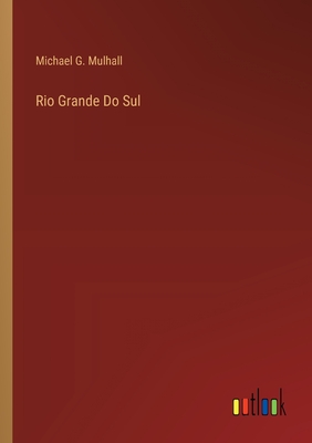 Rio Grande Do Sul - Mulhall, Michael G