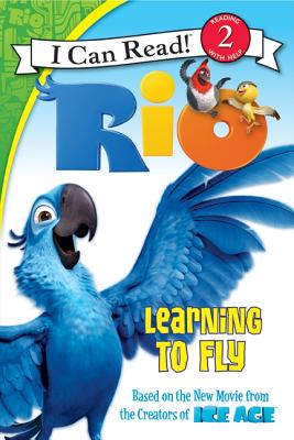 Rio: Learning to Fly - Hapka, Catherine (Adapted by), and Jones, Todd R (Screenwriter), and Jones, Earl Richey (Screenwriter)