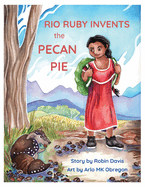 Rio Ruby Invents the Pecan Pie