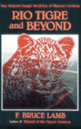 Rio Tigre and Beyond: The Amazon Jungle Medicine of Manual Cordova-Rios