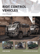 Riot Control Vehicles: 1945-Present