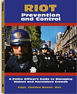 Riot Prevention and Control: A Police Officer's Guide to Managing Violent and Nonviolent Crowds