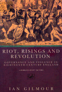 Riot, Risings, and Revolution: Governance and Violence in Eighteenth-Century England