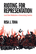Rioting for Representation: Local Ethnic Mobilization in Democratizing Countries
