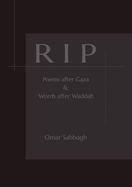 RIP: Poems after Gaza & Words after Waddah