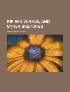 Rip Van Winkle, and Other Sketches