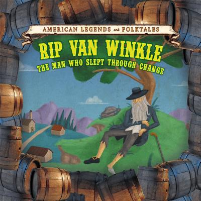 Rip Van Winkle: The Man Who Slept Through Change - Griffiths, Katie