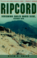 Ripcord: Screaming Eagles Under Siege: Vietnam, 1970 - Nolan, Keith William