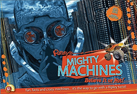 Ripley Twists: Mighty Machines: Fun, Facts, and Crazy Machines...