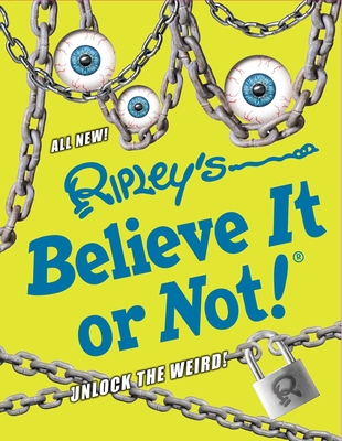 Ripley's Believe It or Not! Unlock the Weird! - Believe It or Not!, Ripley's (Compiled by)