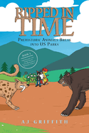 Ripped in Time Prehistoric Animals Break into US Parks Book 3: Sabertooths and Short-Faces in San Bernardino National Forest
