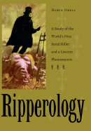 Ripperology: A Study of the World's First Serial Killer and a Literary Phenomenon
