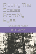 Ripping The Scales From My Eyes: Unmasking Myself