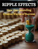 Ripple Effects: How Compounding Creates Waves of Success