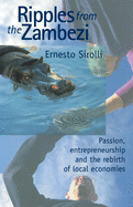 Ripples from the Zambezi: Passion, Entrepreneurship, and the Rebirth of Local Economies