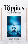 Ripples: Tragedy to Triumph