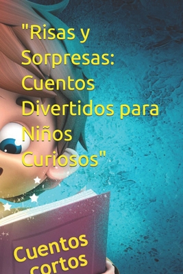 "Risas y Sorpresas: Cuentos Divertidos para Nios Curiosos" - Jimenez Gallardo, Alejandro