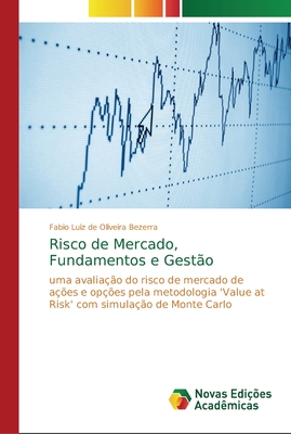 Risco de Mercado, Fundamentos e Gesto - Bezerra, Fabio Luiz de Oliveira