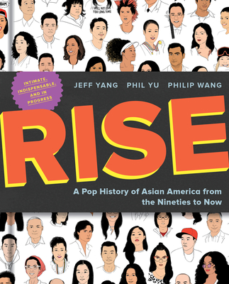 Rise: A Pop History of Asian America from the Nineties to Now - Yang, Jeff, and Yu, Phil, and Wang, Philip