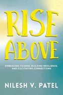 Rise Above: Embracing Change, Building Resilience, and Cultivating Connections