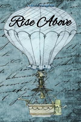 Rise Above: The perfect steampunk hot air balloon journal to express your thoughts, emotions, ideas or adventures - Magicsd Designs Journals