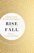 Rise and Fall: A History of the World in Ten Empires