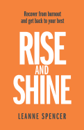 Rise and Shine: Recover from Burnout and Get Back to Your Best
