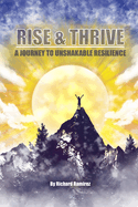 Rise and Thrive: A Journey to Unshakable Resilience